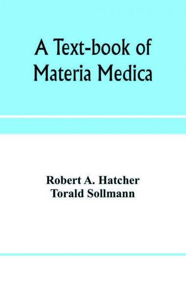 A text-book of materia medica including laboratory exercises in the histologic and chemic examinations of drugs for pharmaceutic and medical schools and for home study