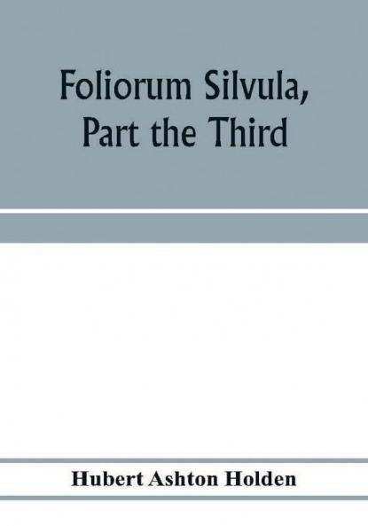 Foliorum silvula part the third; being select passages for translation into Greek verse