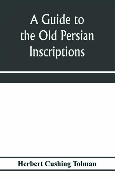 A guide to the Old Persian inscriptions