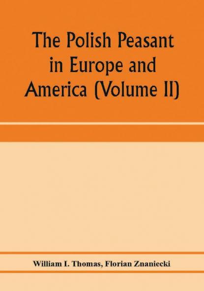 The Polish peasant in Europe and America