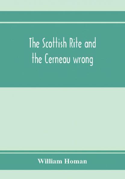 The Scottish Rite and the Cerneau wrong. Grand Lodges and Supreme Councils throughout the world declare Cerneauism illegitimate clandestine and spurious and deny Cerneaus the right to visit subordinate bodies