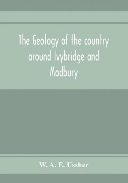 The geology of the country around Ivybridge and Modbury