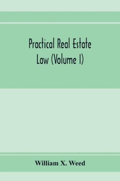 Practical real estate law (Volume I)
