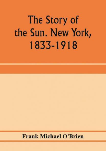 The story of the Sun. New York 1833-1918