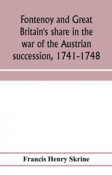 Fontenoy and Great Britain's share in the war of the Austrian succession 1741-1748