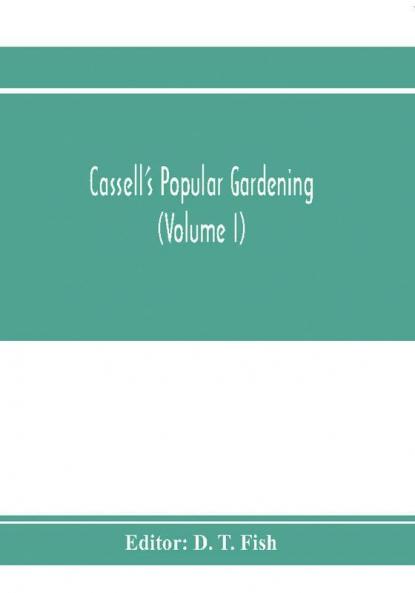 Cassell's popular gardening (Volume I)