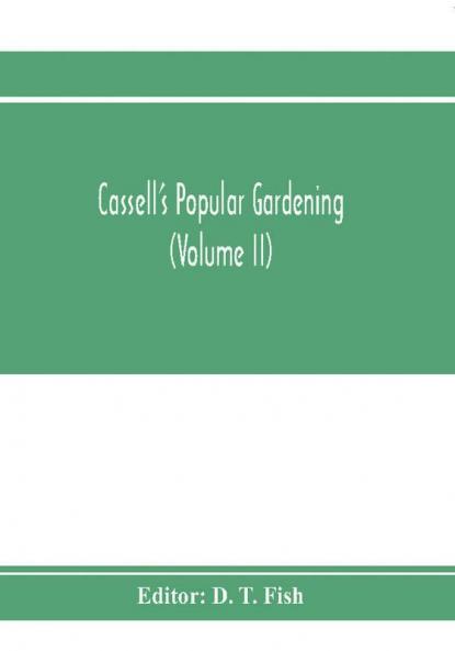 Cassell's popular gardening (Volume II)