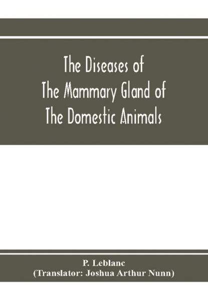 The diseases of the mammary gland of the domestic animals