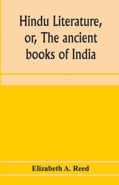 Hindu literature or The ancient books of India