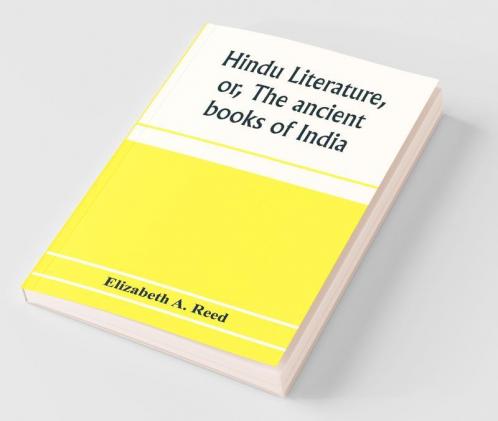 Hindu literature or The ancient books of India