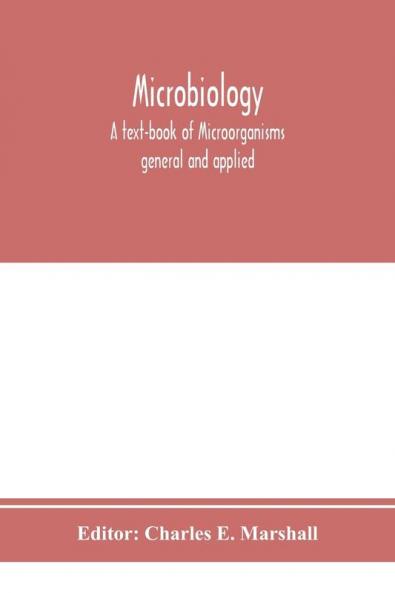 Microbiology; A text-book of Microorganisms general and applied