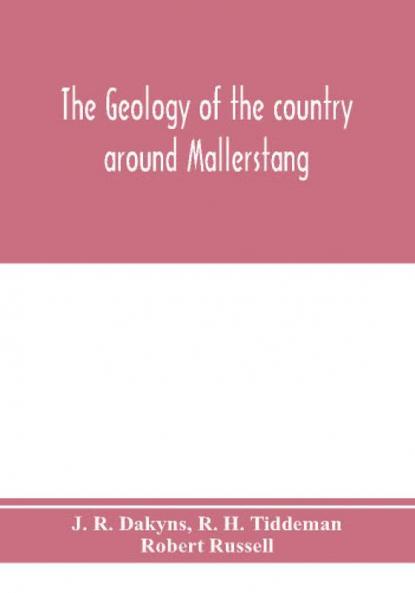 The geology of the country around Mallerstang with parts of Wensleydale Swaledale and Arkendale. (Explanation of quarter-sheet 97 N. W. new series sheet 40)