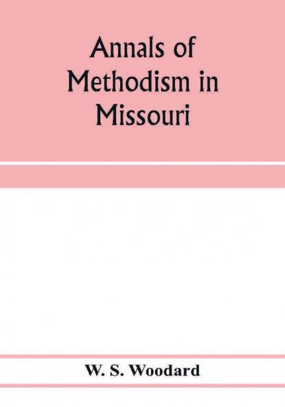 Annals of Methodism in Missouri