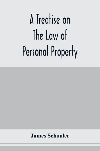 A treatise on the law of personal property