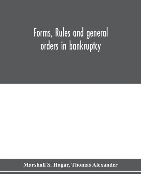 Forms rules and general orders in bankruptcy