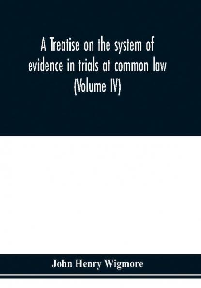 A treatise on the system of evidence in trials at common law
