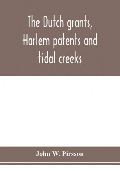 The dutch grants Harlem patents and tidal creeks