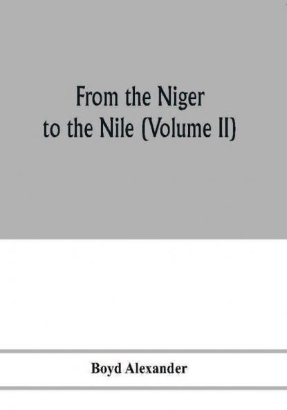 From the Niger to the Nile (Volume II)