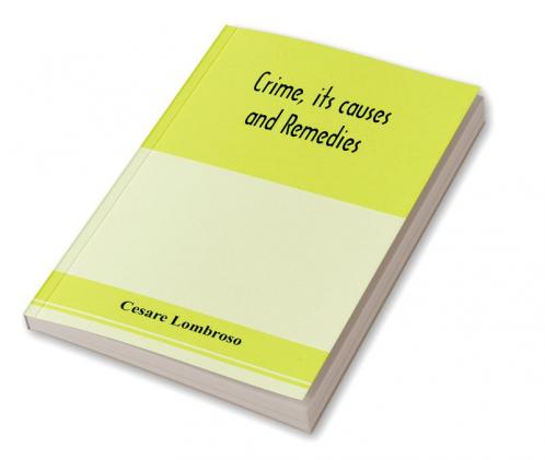 Crime its causes and remedies