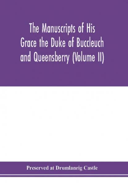 The manuscripts of His Grace the Duke of Buccleuch and Queensberry (Volume II)