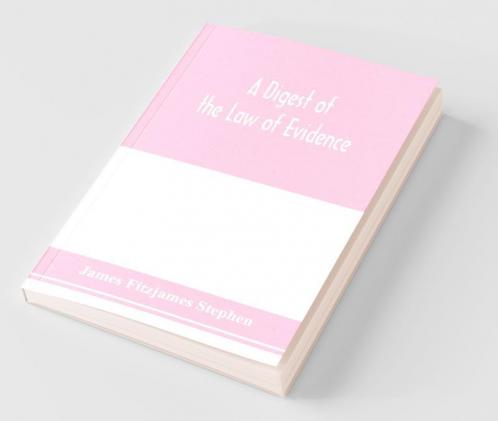 A digest of the law of evidence