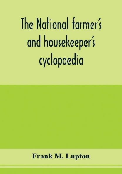 The national farmer's and housekeeper's cyclopaedia