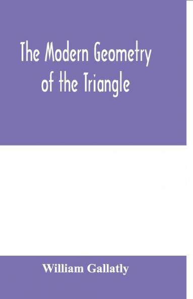 The modern geometry of the triangle