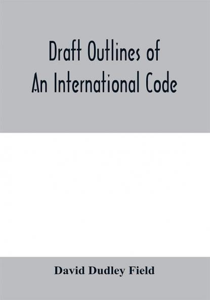 Draft outlines of an international code
