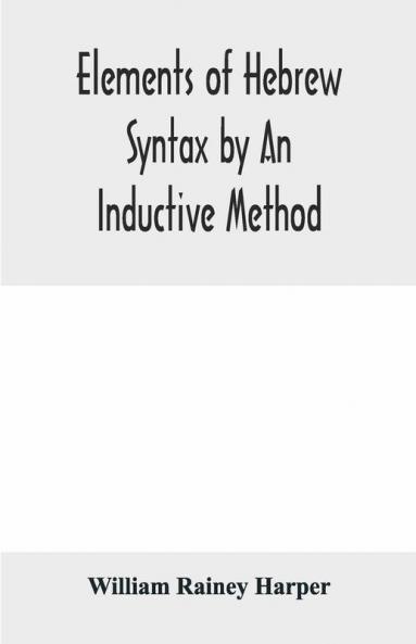 Elements of Hebrew syntax by an inductive method