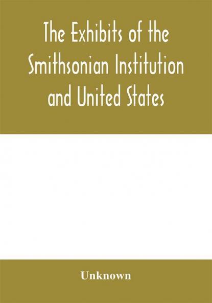 The exhibits of the Smithsonian Institution and United States National Museum at the Jamestown Tercentennial Exposition Norfolk Virginia. 1907