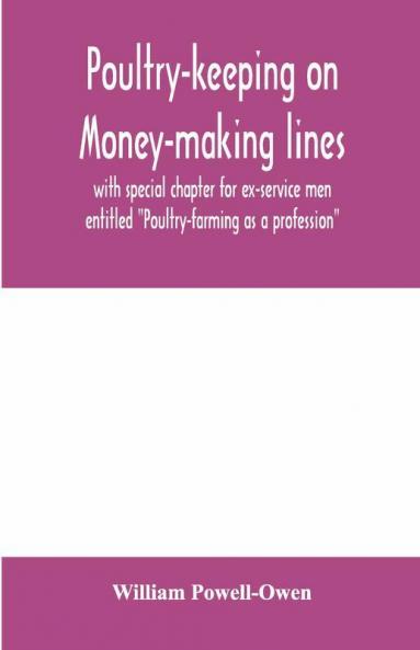 Poultry-keeping on money-making lines with special chapter for ex-service men entitled Poultry-farming as a profession