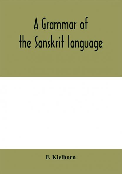 A grammar of the Sanskrit language