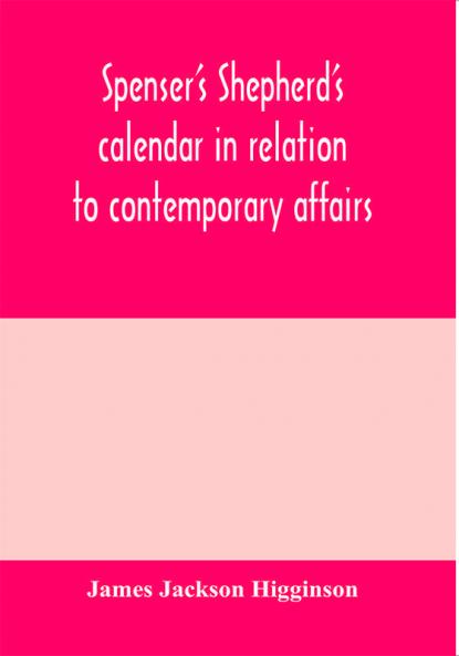 Spenser's Shepherd's calendar in relation to contemporary affairs