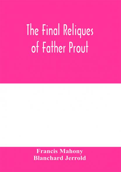 The final reliques of Father Prout