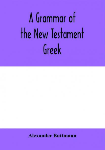 A grammar of the New Testament Greek