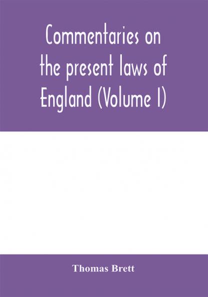 Commentaries on the present laws of England (Volume I)