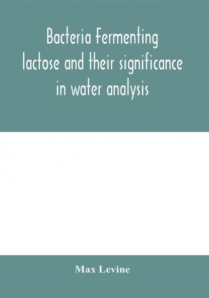 Bacteria fermenting lactose and their significance in water analysis