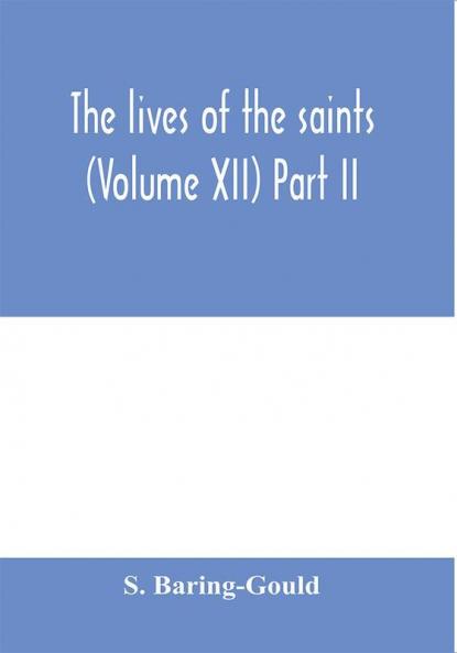 The lives of the saints (Volume XII) Part II