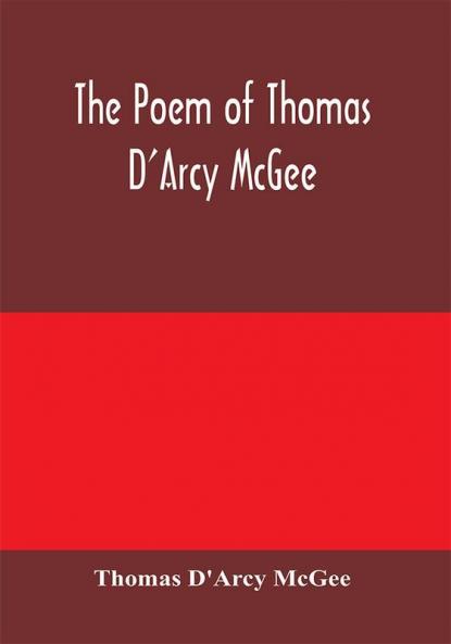 The Poem of Thomas D'Arcy McGee