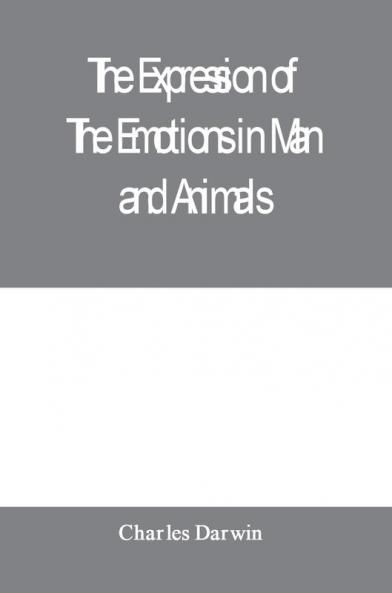 The expression of the emotions in man and animals