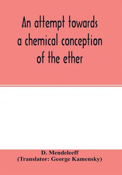 An attempt towards a chemical conception of the ether