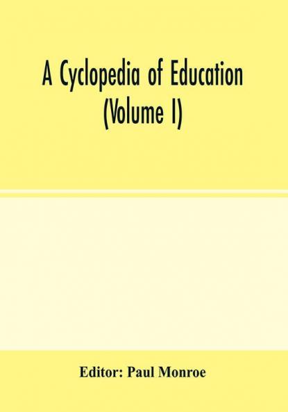 A cyclopedia of education (Volume I)