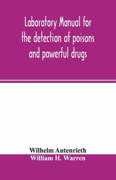 Laboratory manual for the detection of poisons and powerful drugs