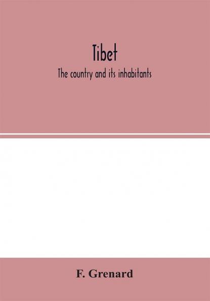 Tibet; the country and its inhabitants