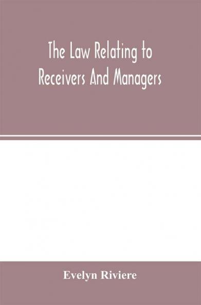 The law relating to receivers and managers
