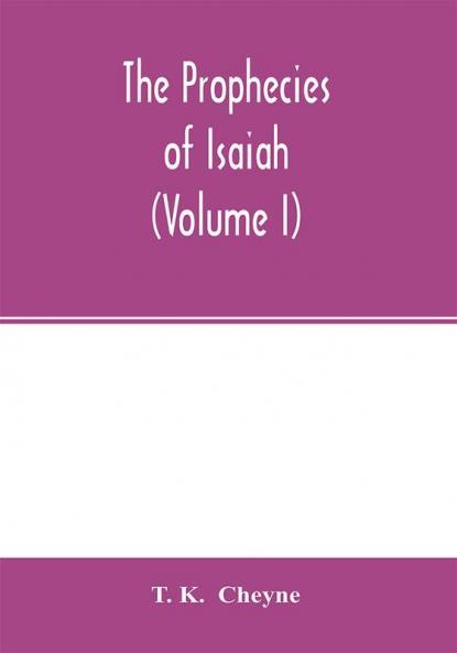 The prophecies of Isaiah (Volume I)