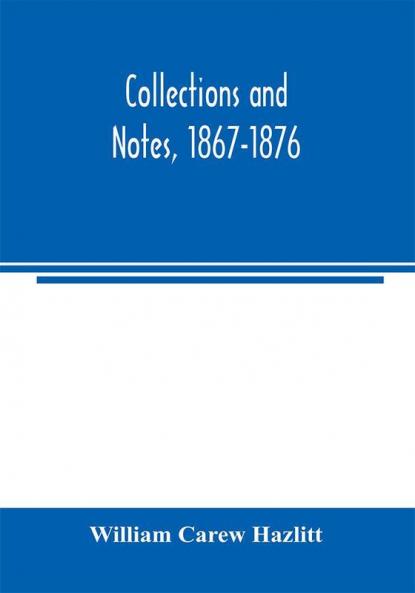 Collections and notes 1867-1876