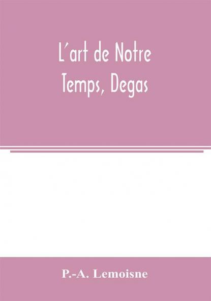 L'art de Notre Temps Degas