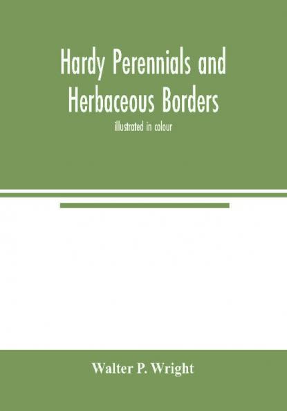 Hardy perennials and herbaceous borders; illustrated in colour