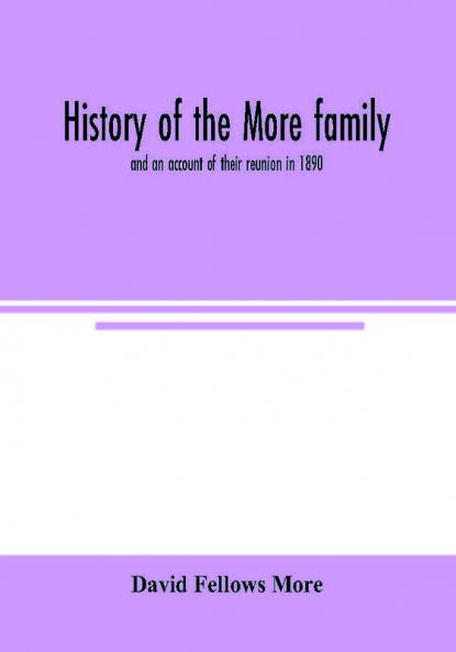 History of the More family and an account of their reunion in 1890